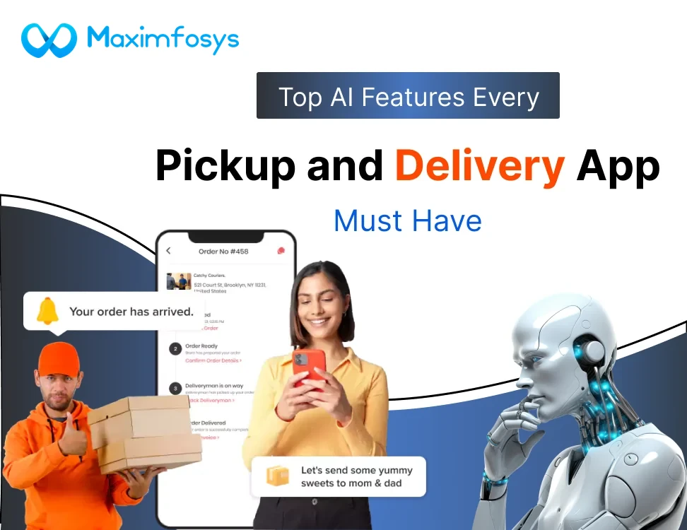 Top AI Features Every Pickup and Delivery App Must Have