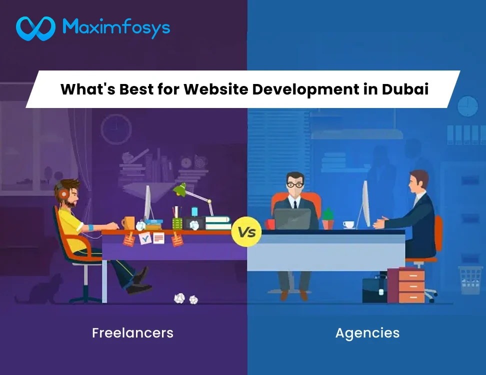 Freelancers v/s Agencies: What's Best for Website Development in Dubai